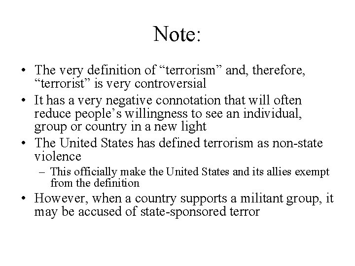 Note: • The very definition of “terrorism” and, therefore, “terrorist” is very controversial • Note: • The very definition of “terrorism” and, therefore, “terrorist” is very controversial •