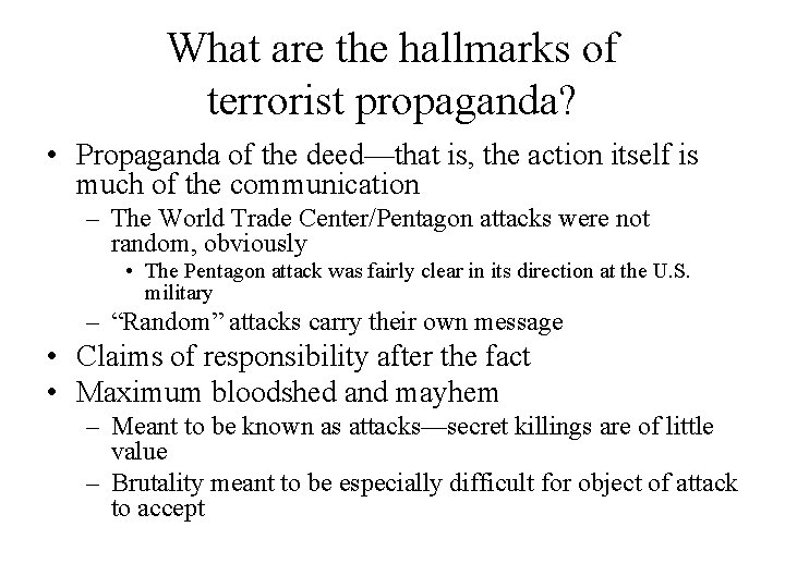 What are the hallmarks of terrorist propaganda? • Propaganda of the deed—that is, the What are the hallmarks of terrorist propaganda? • Propaganda of the deed—that is, the