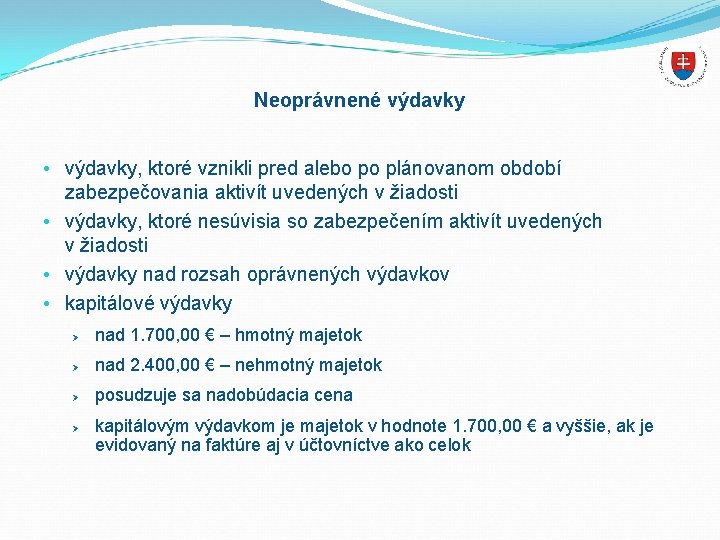 Neoprávnené výdavky • výdavky, ktoré vznikli pred alebo po plánovanom období zabezpečovania aktivít uvedených