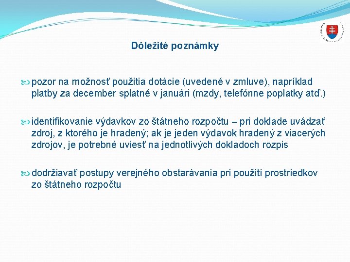 Dôležité poznámky pozor na možnosť použitia dotácie (uvedené v zmluve), napríklad platby za december