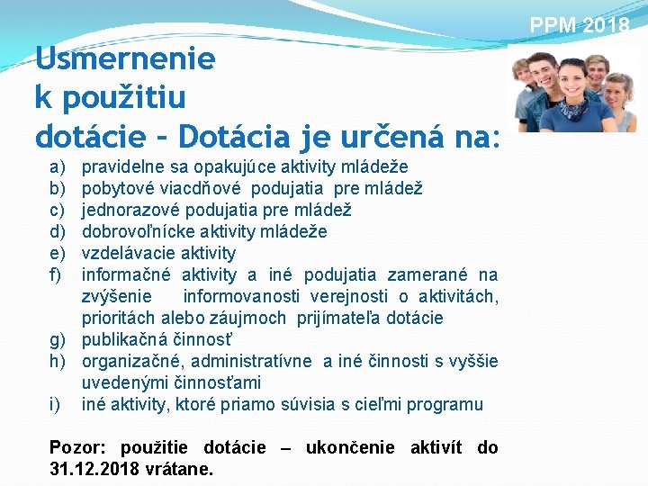 PPM 2018 Usmernenie k použitiu dotácie – Dotácia je určená na: a) b) c)