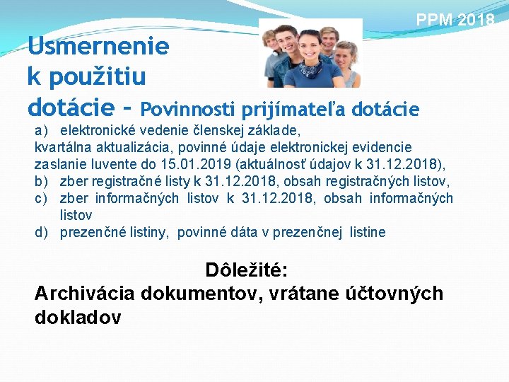 PPM 2018 Usmernenie k použitiu dotácie – Povinnosti prijímateľa dotácie a) elektronické vedenie členskej