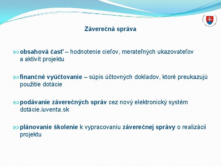 Záverečná správa obsahová časť – hodnotenie cieľov, merateľných ukazovateľov a aktivít projektu finančné vyúčtovanie