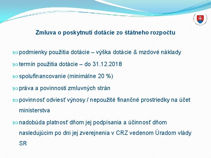 Zmluva o poskytnutí dotácie zo štátneho rozpočtu podmienky použitia dotácie – výška dotácie &