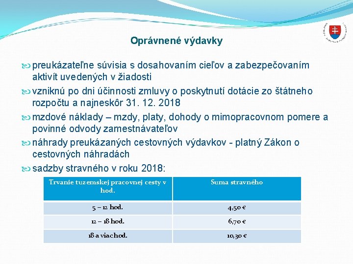 Oprávnené výdavky preukázateľne súvisia s dosahovaním cieľov a zabezpečovaním aktivít uvedených v žiadosti vzniknú