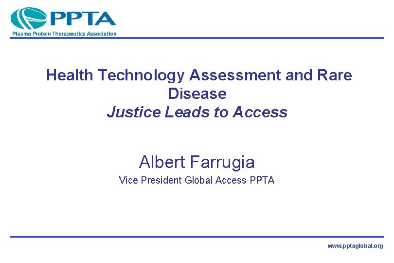 Health Technology Assessment and Rare Disease Justice Leads to Access Albert Farrugia Vice President