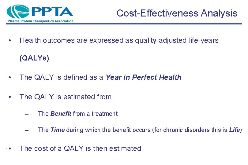Cost-Effectiveness Analysis • Health outcomes are expressed as quality-adjusted life-years (QALYs) • The QALY