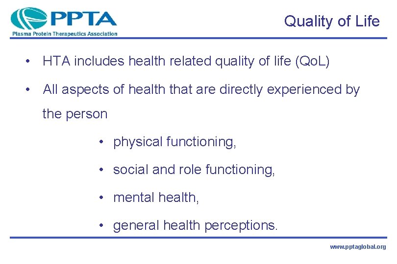 Quality of Life • HTA includes health related quality of life (Qo. L) •