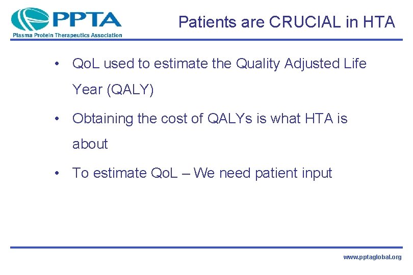 Patients are CRUCIAL in HTA • Qo. L used to estimate the Quality Adjusted