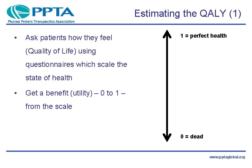 Estimating the QALY (1) • Ask patients how they feel 1 = perfect health