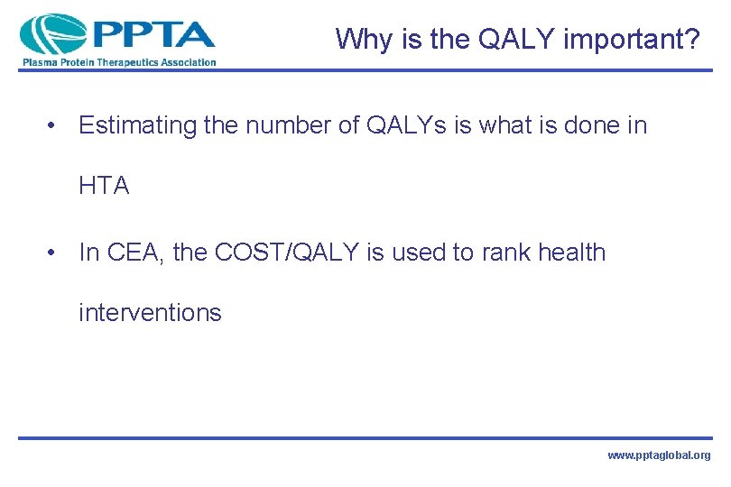 Why is the QALY important? • Estimating the number of QALYs is what is