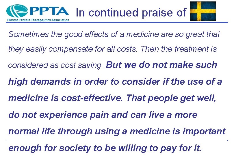 In continued praise of Sometimes the good effects of a medicine are so great