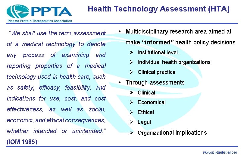 Health Technology Assessment (HTA) “We shall use the term assessment of a medical technology