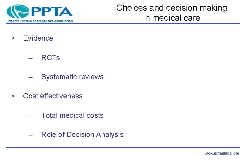 Choices and decision making in medical care • • Evidence – RCTs – Systematic