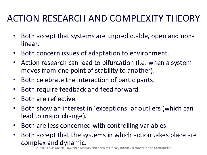 ACTION RESEARCH AND COMPLEXITY THEORY • Both accept that systems are unpredictable, open and