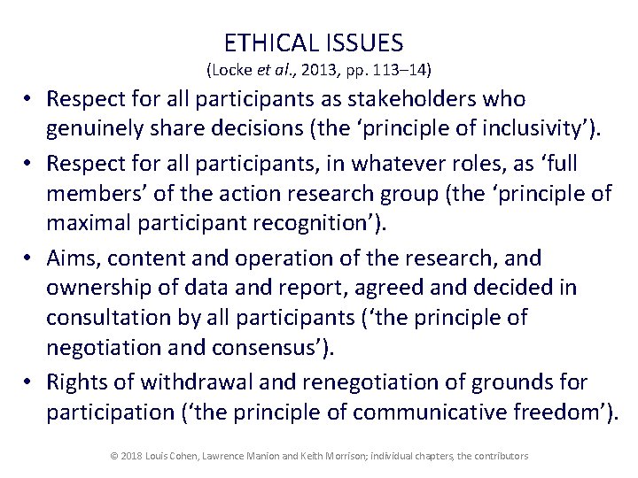 ETHICAL ISSUES (Locke et al. , 2013, pp. 113– 14) • Respect for all