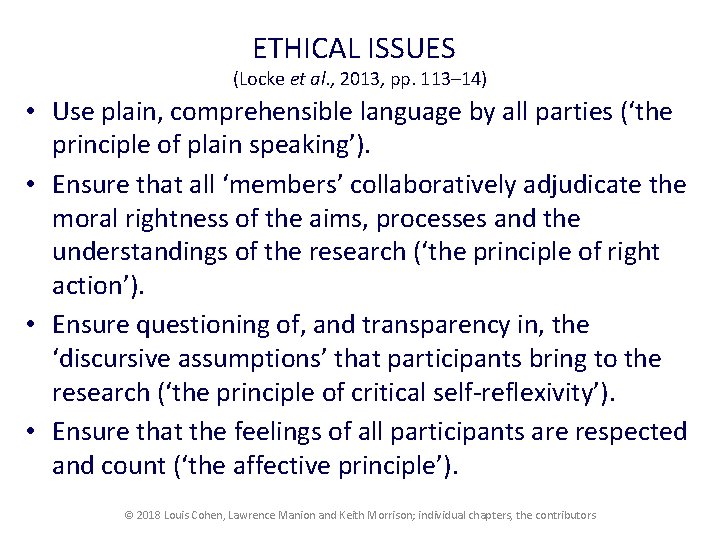 ETHICAL ISSUES (Locke et al. , 2013, pp. 113– 14) • Use plain, comprehensible