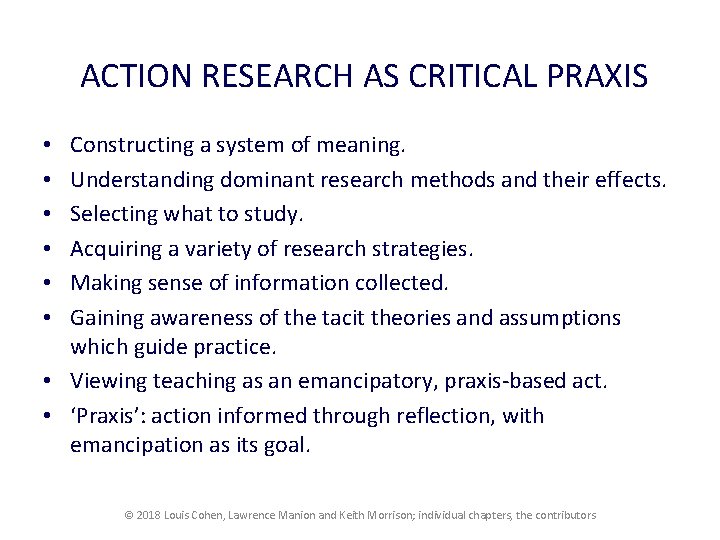 ACTION RESEARCH AS CRITICAL PRAXIS Constructing a system of meaning. Understanding dominant research methods