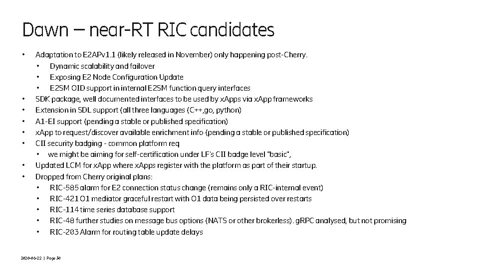 Dawn – near-RT RIC candidates • • Adaptation to E 2 APv 1. 1