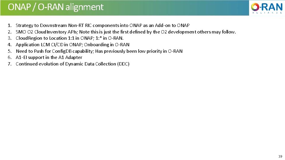 ONAP / O-RAN alignment 1. 2. 3. 4. 5. 6. 7. Strategy to Downstream