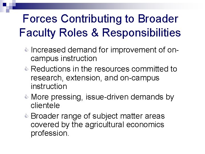 Forces Contributing to Broader Faculty Roles & Responsibilities Increased demand for improvement of oncampus