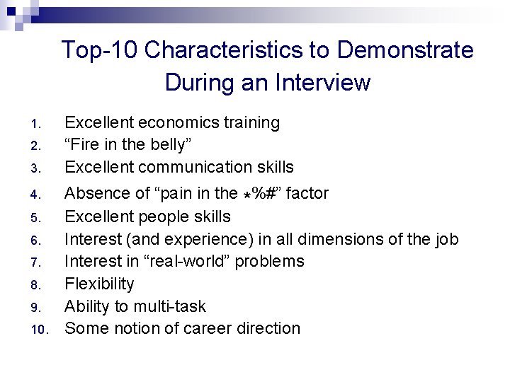 Top-10 Characteristics to Demonstrate During an Interview 1. 2. 3. 4. 5. 6. 7.