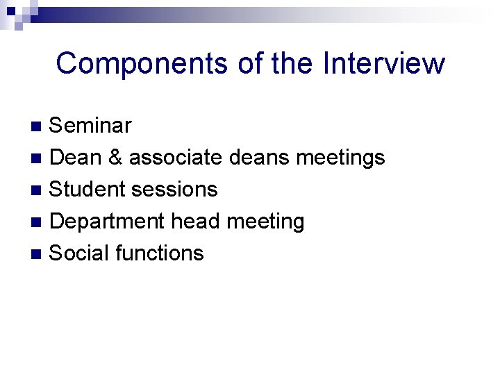 Components of the Interview Seminar n Dean & associate deans meetings n Student sessions