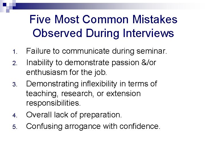 Five Most Common Mistakes Observed During Interviews 1. 2. 3. 4. 5. Failure to
