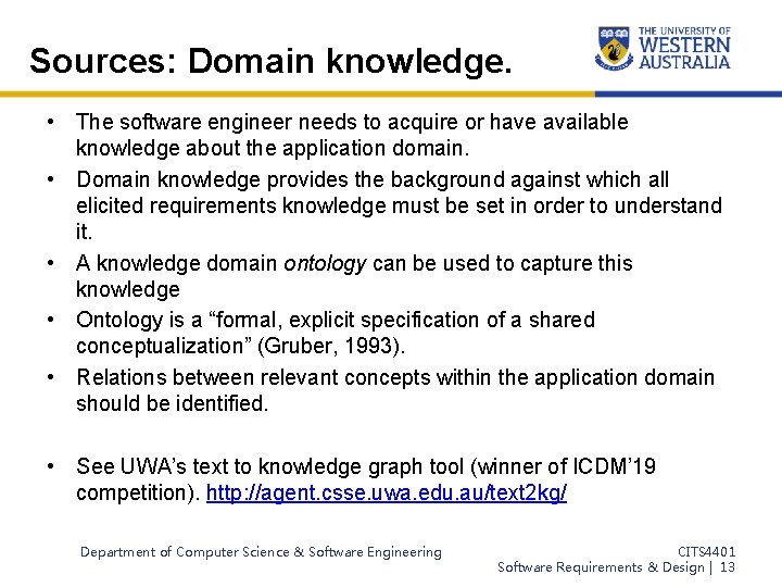 Sources: Domain knowledge. • The software engineer needs to acquire or have available knowledge