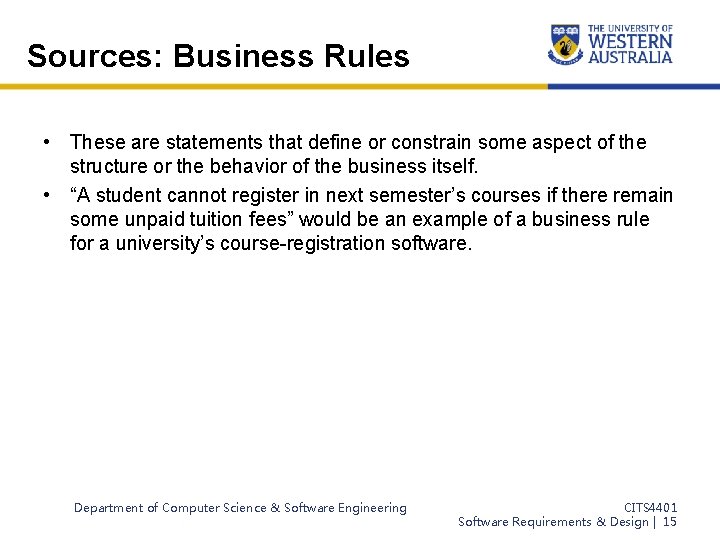 Sources: Business Rules • These are statements that define or constrain some aspect of
