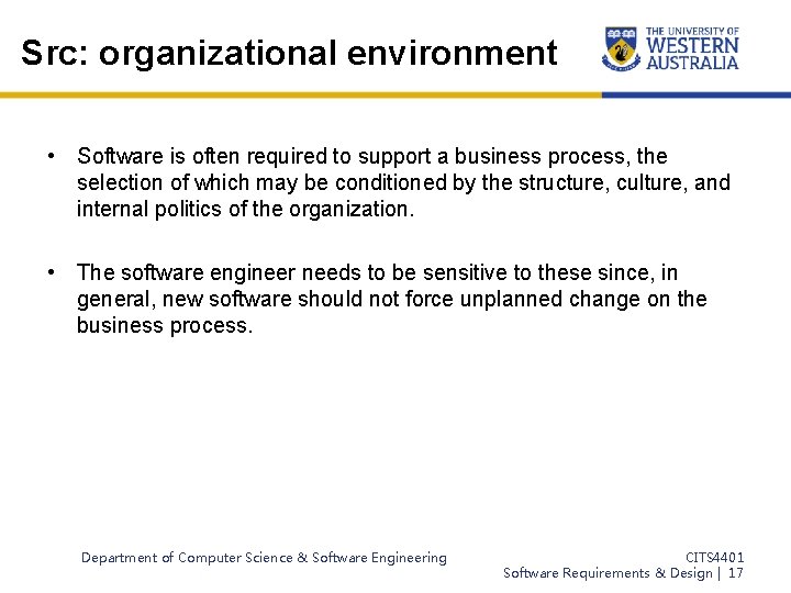 Src: organizational environment • Software is often required to support a business process, the