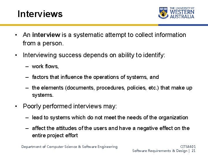 Interviews • An interview is a systematic attempt to collect information from a person.