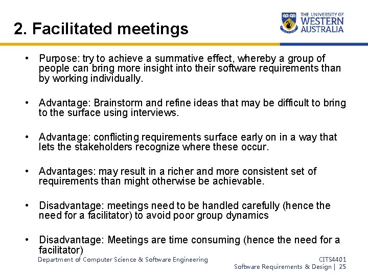 2. Facilitated meetings • Purpose: try to achieve a summative effect, whereby a group