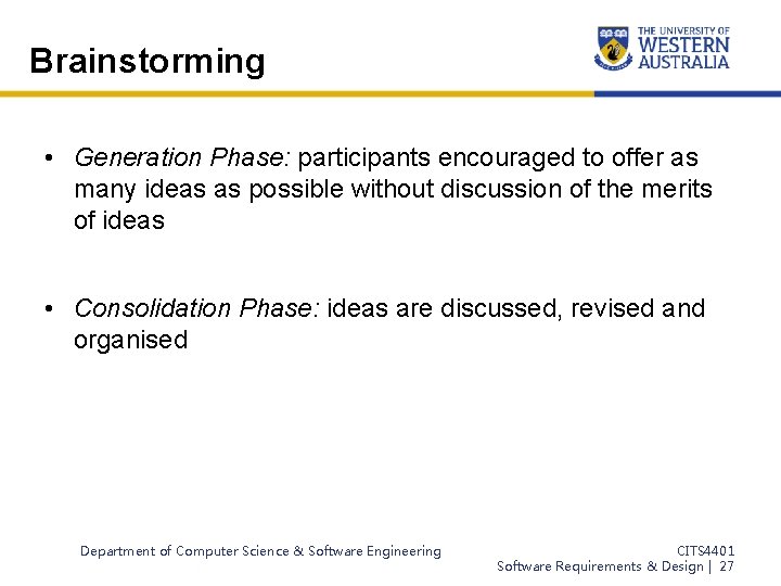 Brainstorming • Generation Phase: participants encouraged to offer as many ideas as possible without