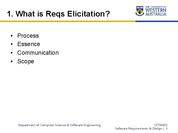1. What is Reqs Elicitation? • • Process Essence Communication Scope Department of Computer