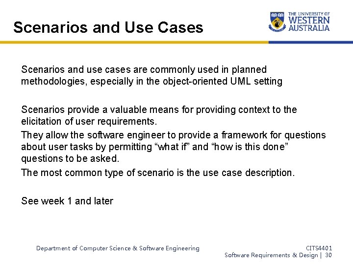 Scenarios and Use Cases Scenarios and use cases are commonly used in planned methodologies,