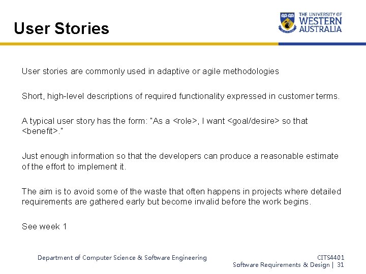User Stories User stories are commonly used in adaptive or agile methodologies Short, high-level