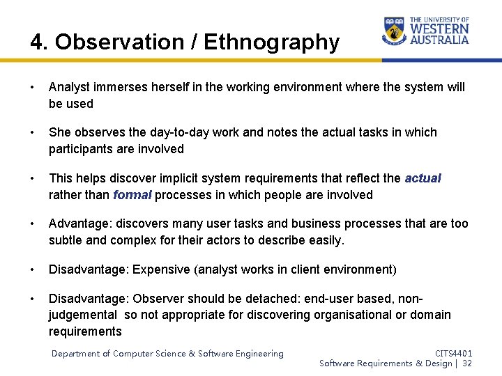 4. Observation / Ethnography • Analyst immerses herself in the working environment where the