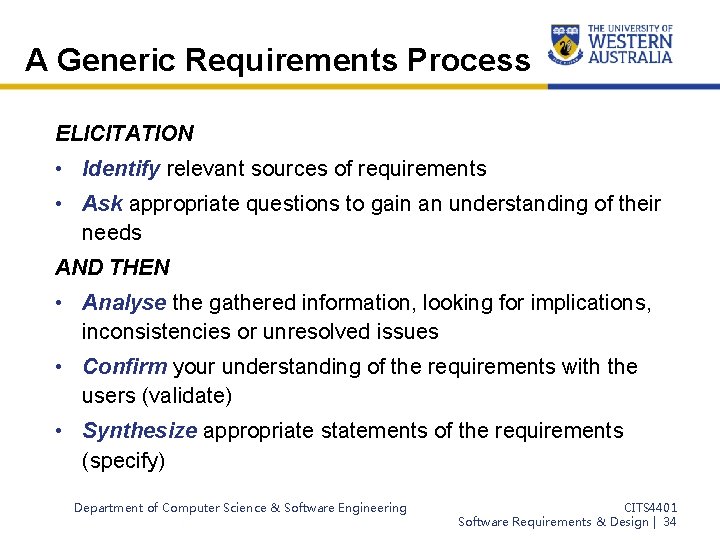 A Generic Requirements Process ELICITATION • Identify relevant sources of requirements • Ask appropriate