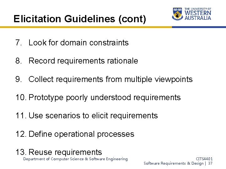 Elicitation Guidelines (cont) 7. Look for domain constraints 8. Record requirements rationale 9. Collect