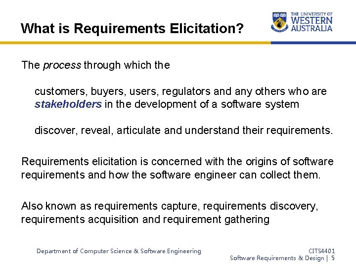 What is Requirements Elicitation? The process through which the customers, buyers, users, regulators and
