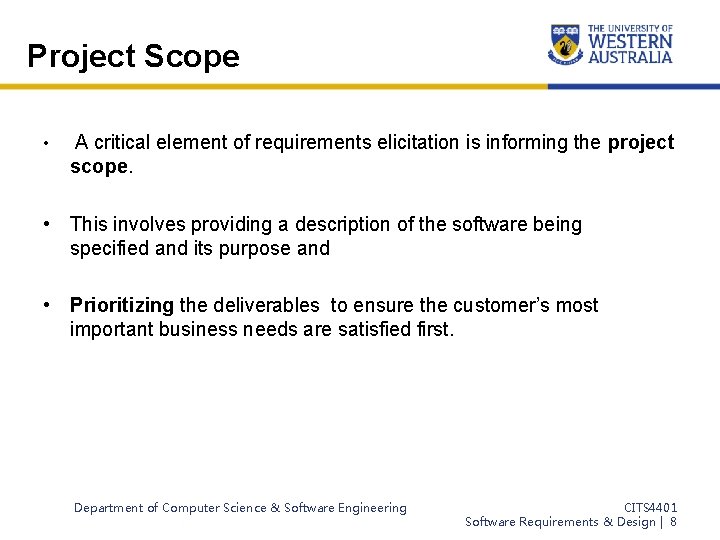 Project Scope • A critical element of requirements elicitation is informing the project scope.