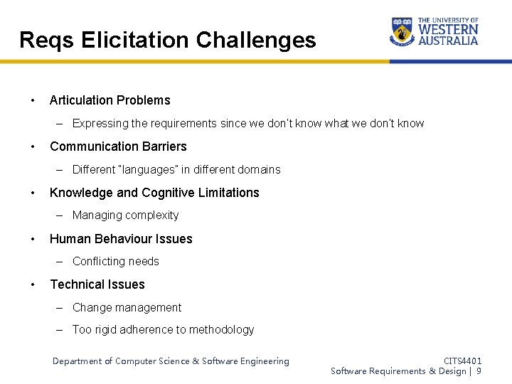 Reqs Elicitation Challenges • Articulation Problems – Expressing the requirements since we don’t know