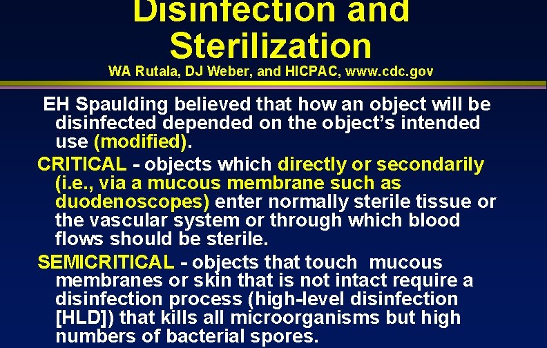 Disinfection and Sterilization WA Rutala, DJ Weber, and HICPAC, www. cdc. gov EH Spaulding