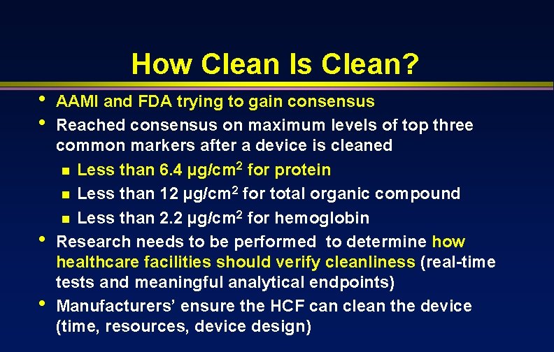 How Clean Is Clean? • • AAMI and FDA trying to gain consensus Reached