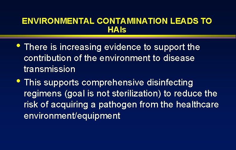 ENVIRONMENTAL CONTAMINATION LEADS TO HAIs • There is increasing evidence to support the •