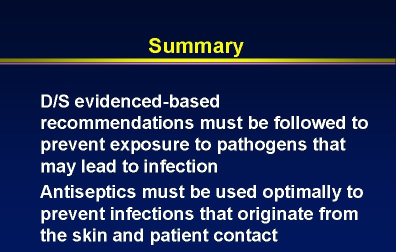 Summary D/S evidenced-based recommendations must be followed to prevent exposure to pathogens that may