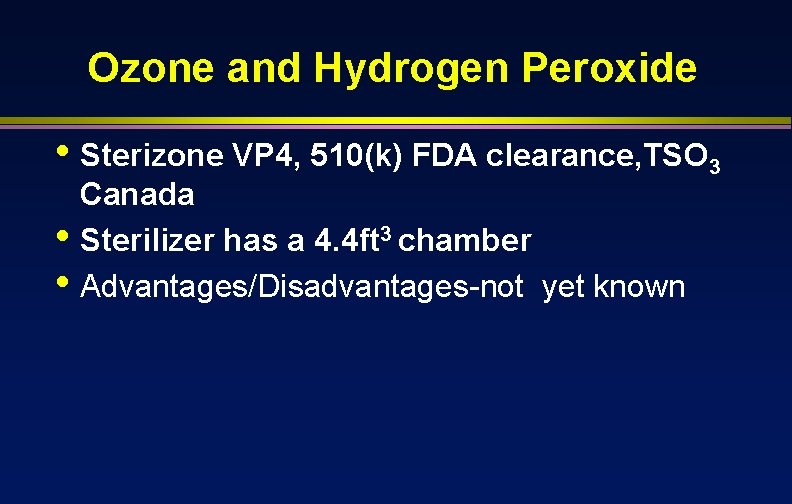 Ozone and Hydrogen Peroxide • Sterizone VP 4, 510(k) FDA clearance, TSO 3 •