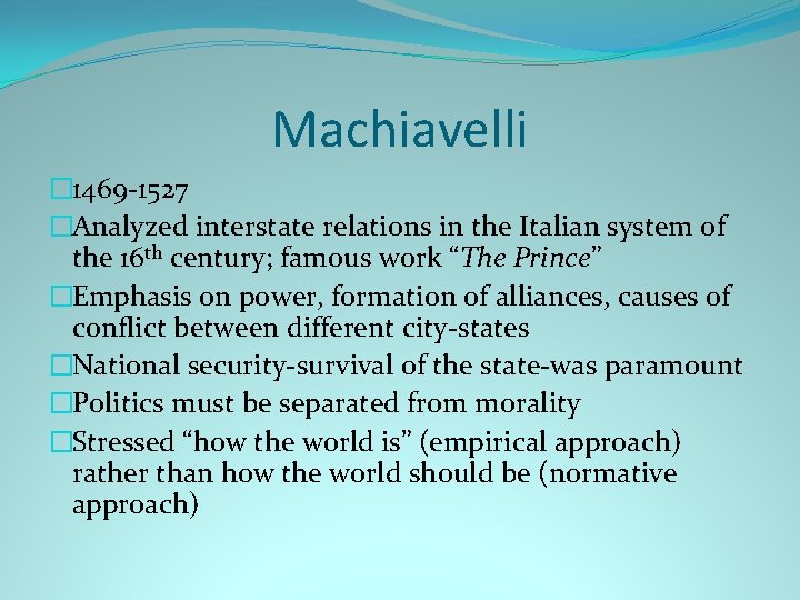 Machiavelli � 1469 -1527 �Analyzed interstate relations in the Italian system of the 16