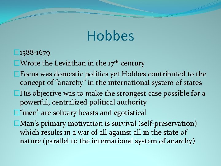 Hobbes � 1588 -1679 �Wrote the Leviathan in the 17 th century �Focus was